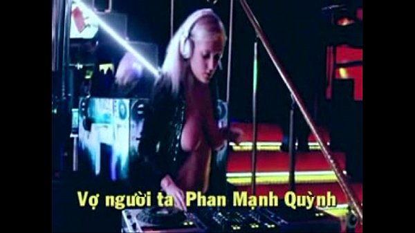 DJ Music with nice tits —The Vietnamese song VO NGUOI TA —PhanManhQuynh
